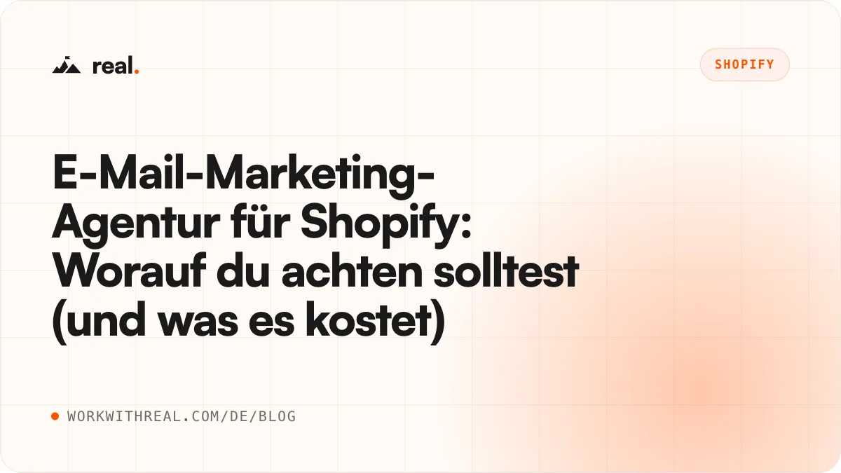 E-Mail-Marketing-Agentur für Shopify: Worauf du achten solltest (und was es kostet) · real. Blog