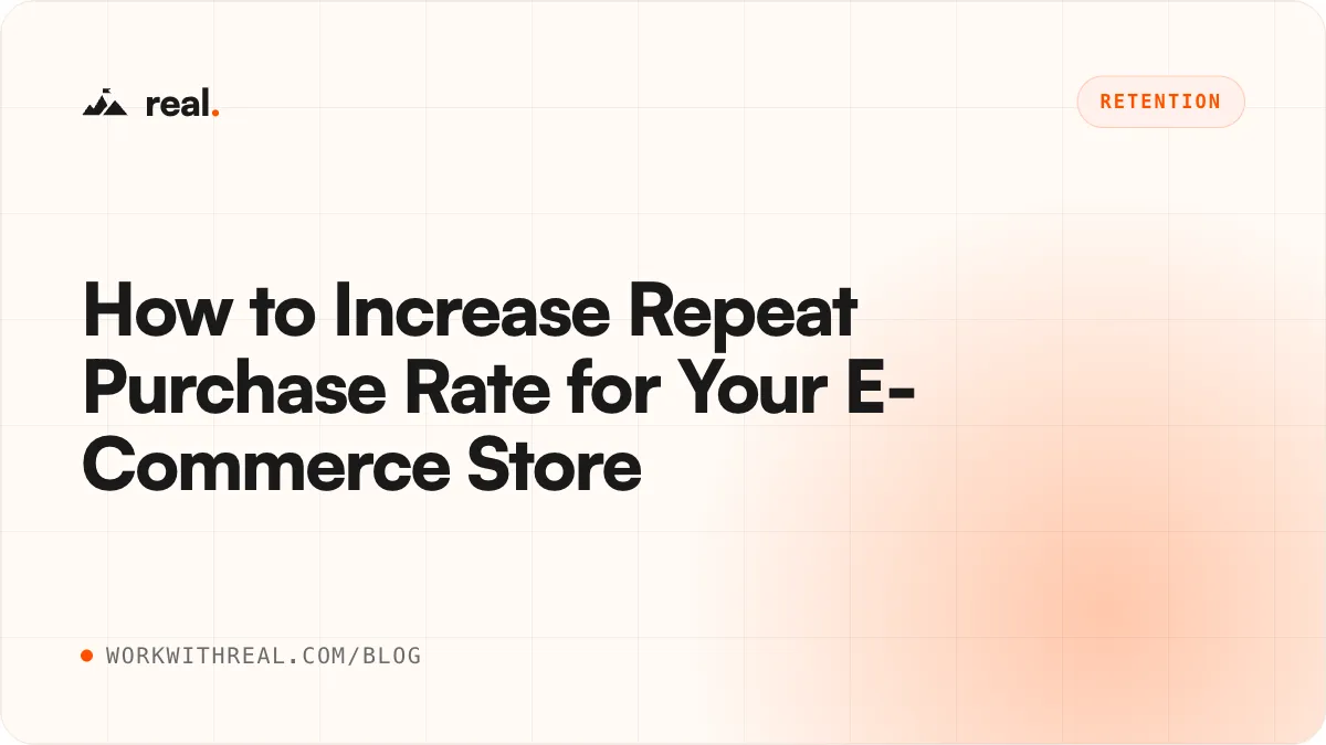 How to Increase Repeat Purchase Rate for Your E-Commerce Store · real. blog