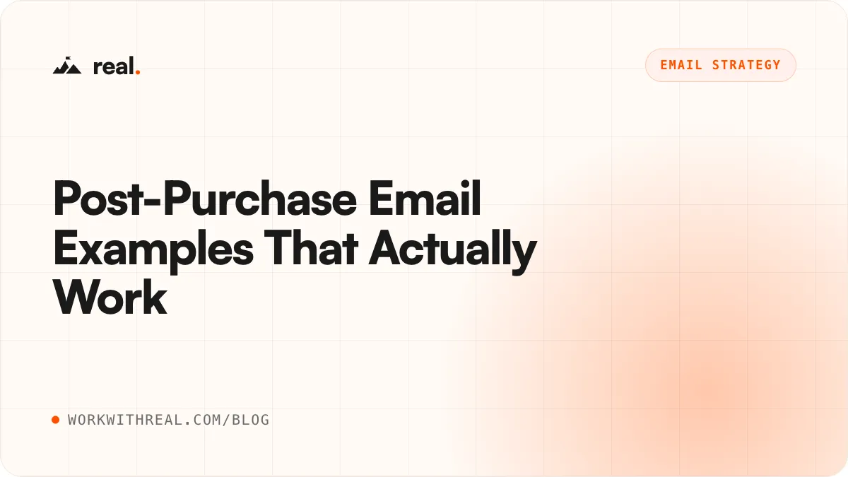 Post-Purchase Email Examples That Actually Work · real. blog